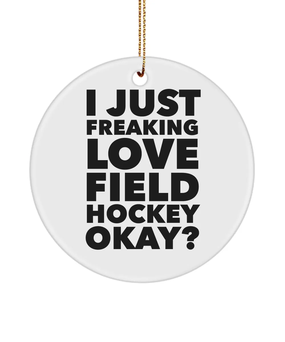 Field Hockey I Just Freaking Love Field Hockey Okay Ceramic Christmas Tree Ornament