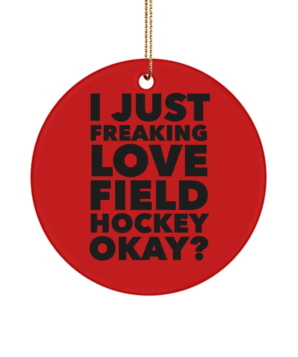 Field Hockey I Just Freaking Love Field Hockey Okay Ceramic Christmas Tree Ornament