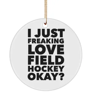 Field Hockey I Just Freaking Love Field Hockey Okay Ceramic Christmas Tree Ornament
